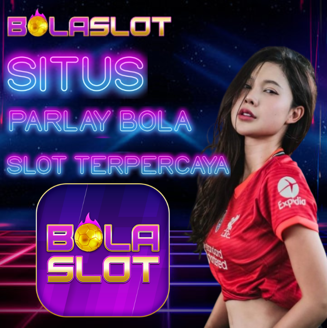 BOLA SLOT >> Situs Bola Parlay Dan Slot Gacor